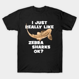 I just really like zebra sharks ok? T-Shirt